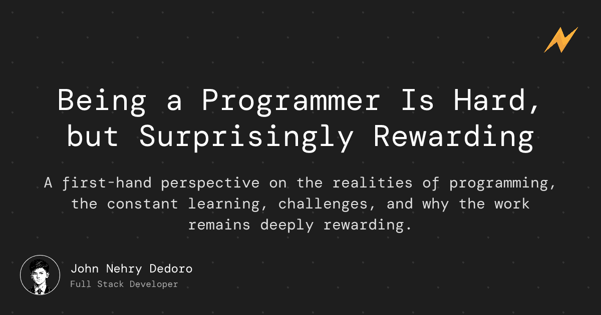 Being a Programmer Is Hard, but Surprisingly Rewarding